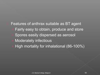  Features of anthrax suitable as BT agent 
› Fairly easy to obtain, produce and store 
› Spores easily dispersed as aeros...