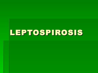 LEPTOSPIROSIS 