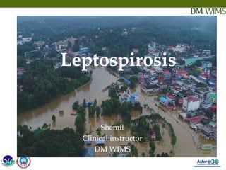 09/06/18 1
Shemil
Clinical instructor
DM WIMS
09/06/18
Leptospirosis
 