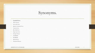 Synonyms.
• Canefield Fever.
• .Weil’s disease
• Seven-day fever
• Japanese autumnal fever
• Canicola fever
• Rice field fever
• Sugar cane fever
• Stuttgart disease
• Field Fever.
• Mud Fever.
• Spirochetosis.
• Swineherd Disease.
24-09-2020ABHIJITH SP CVAS POOKODE 7
 