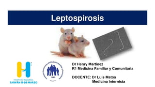 Dr Henry Martínez
R1 Medicina Familiar y Comunitaria
DOCENTE: Dr Luis Matos
Medicina Internista
 