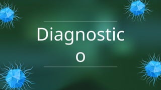 Diagnostic
o
 