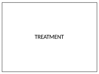 TREATMENT
 