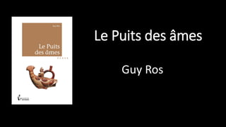 Le Puits des âmes
Guy Ros

 