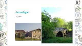 Larresingle:
La Halte
 