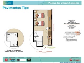 Plantas das unidade hoteleiras

Pavimentos Tipo
 