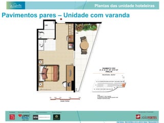 Plantas das unidade hoteleiras

Pavimentos pares – Unidade com varanda
 
