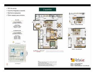 WC de serviço
Cozinha Integrada a varanda
                              2 quartos
Banheiros espaçosos
Ótimo espaço para armários
 