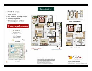 3 quartos (rev)
Varanda de serviço
WC de serviço
Ban. Suíte com ventilação natural.
Banheiros espaçosos
Ótimo espaço para armários



 Planta do decorado
 