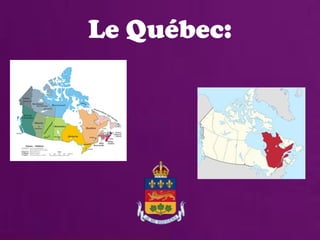 Le Québec:
 