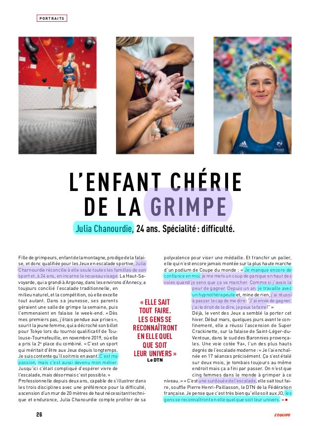Filledegrimpeurs,enfantdelamontagne,prodigedelafalai-
se, et donc qualifiée pour les Jeux en escalade sportive, Julia
Char...