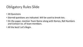 Obligatory Rules Slide
• 20 Questions
• Starred questions are indicated. Will be used to break ties.
• On the paper, menti...