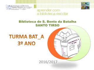 Biblioteca de S. Bento da Batalha
SANTO TIRSO
2016/2017
 