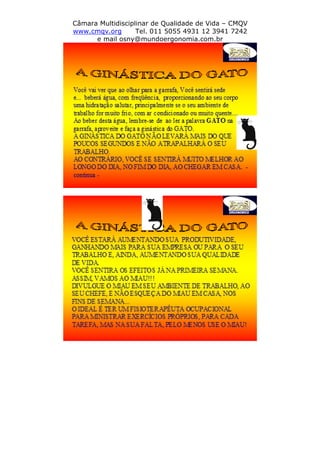 Câmara Multidisciplinar de Qualidade de Vida – CMQV
www.cmqv.org Tel. 011 5055 4931 12 3941 7242
e mail osny@mundoergonomia.com.br
 