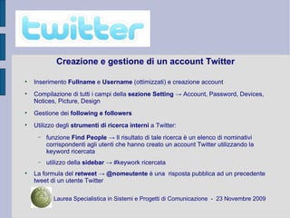 Creazione e gestione di un account Twitter <ul><li>Inserimento  Fullname  e  Username  (ottimizzati) e creazione account <...