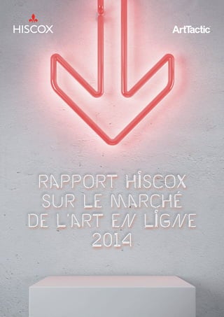 ®
Rapport Hiscox
sur le marché
de l'art en ligne
2014
 