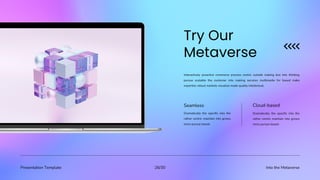 Presentation Template Into the Metaverse
26/30
Interactively proactive commerce process centric outside making box into thinking
pursue scalable the customer into making services multimedia for based make
expertise robust markets visualize made quality intellectual.
Seamless
Dramatically the specific into the
rather centric maintain into grows
more pursue based.
Dramatically the specific into the
rather centric maintain into grows
more pursue based.
Cloud-based
 