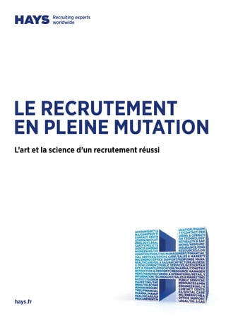 hays.fr
L’art et la science d’un recrutement réussi
LE RECRUTEMENT
EN PLEINE MUTATION
 