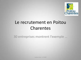Le recrutement en Poitou
Charentes
30 entreprises montrent l’exemple …

Justine Auro - LP EMP

 