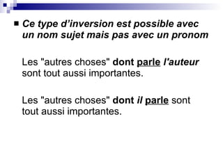 Ce type d’inversion est possible avec un nom sujet mais pas avec un pronom Les "autres choses"  dont  parle   l'auteur  sont tout aussi importantes. Les "autres choses"  dont  il   parle   sont tout aussi importantes. 