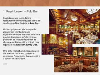 1. Ralph Lauren - Polo Bar
Ralph Lauren se lance dans la
restauration en ouvrant juste à côté de
son flagship New Yorkais,...