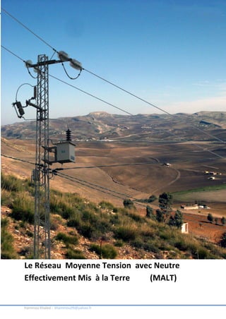 Le réseau de distribution de l’électricité en Tunisie

Le Réseau Moyenne Tension avec Neutre
Effectivement Mis à la Terre
(MALT)

Hammou Khaled : khammou99@yahoo.fr

0

 
