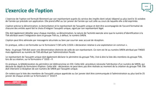 13
L’exercice de l’option
L’exercice de l’option est formulé librement par son représentant auprès du service des impôts dont celui
-ci dépend au plus tard le 31 octobre
de l’année qui précède son application. Elle prend effet au 1er janvier de l’année qui suit celle au cours de laquelle elle a été exprimée.
L’option précise la dénomination, la domiciliation et le représentant de l’assujetti unique et doit être accompagnée de l’accord formalisé de
chacune des entités ayant fait le choix d’intégrer l’assujetti unique, signé par son représentant légal.
Elle doit également détailler pour chaque membre, sa dénomination, la nature de l’activité exercée ainsi que le numéro d’identification à la
TVA attribué avant l’intégration dans le groupe TVA ou, à défaut, le numéro SIREN.
L’option peut être adressée par messagerie sécurisée ou bien par courrier avec accusé de réception.
En pratique, celle-ci est formulée sur le formulaire F CM cerfa 11924 « déclaration relative à une exploitation en commun ».
Nota : le groupe TVA doit avoir une dénomination distincte de celle de son représentant. Ce nom est lié au numéro SIREN attribué par l’INSEE
mais également au numéro de TVA attribué par l’administration fiscale.
Le représentant de l’assujetti unique doit également déclarer le périmètre du groupe TVA, c’est-à-dire la liste des membres du groupe TVA,
lors de sa création, sur le formulaire n° 3310 – P.
En pratique, la télédéclaration du périmètre est télétransmise en EDI. Cette télé- procédure nécessite l’attribution d’un numéro de SIREN, qui
découle du dépôt du formulaire d’option. Cette télé - déclaration ne peut donc pas être réalisée au moment de la création du groupe TVA. Elle
doit intervenir à réception de son numéro de SIREN par l’assujetti unique.
On notera que la liste des membres de l’assujetti unique appréciée au 1er janvier doit être communiquée à l’administration au plus tard le 25
janvier de chaque année sur le formulaire n° 3310-P.
 