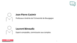 2
Jean Pierre Casimir
Professeur émérite de l'Université de Bourgogne
Laurent Bénoudiz
Expert-comptable, commissaire aux comptes
 