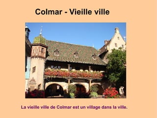Colmar - Vieille ville  . La vieille ville de Colmar est un village dans la ville. . . . 