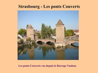 Strasbourg - Les ponts Couverts Les ponts Couverts vus depuis le Barrage Vauban. 