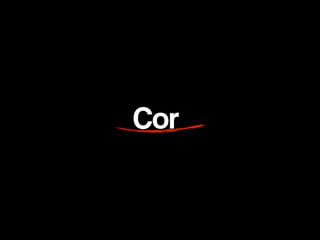 Cor
 