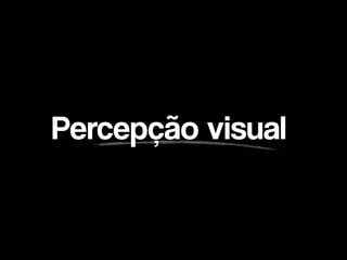Percepção visual
 