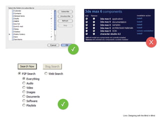 Livro: Designing with the Mind in Mind:
✓
X
✓
 