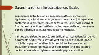 Garantir la conformité aux exigences légales
Les services de traduction de documents officiels garantissent
également que ...