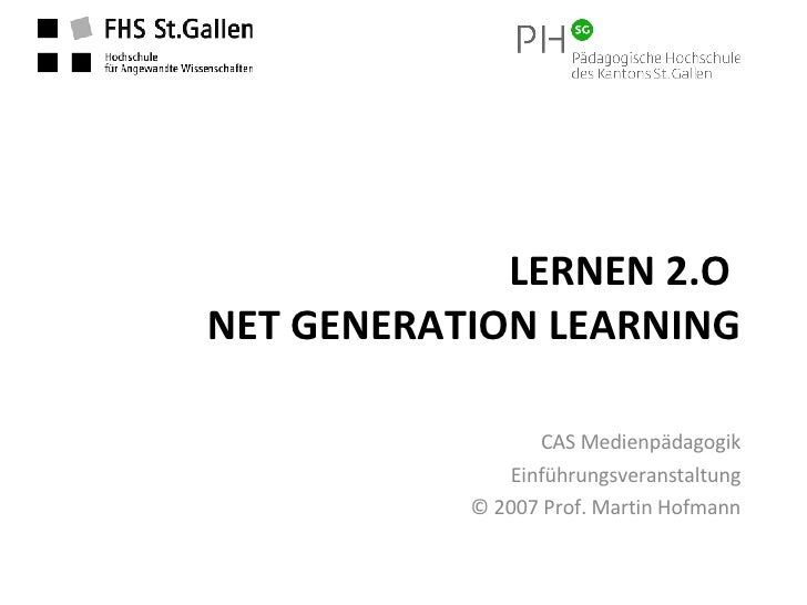 LERNEN 2.O  NET GENERATION LEARNING <ul><li>CAS Medienpädagogik </li></ul><ul><li>Einführungsveranstaltung </li></ul><ul><...