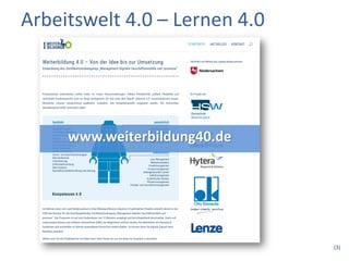 (3)
Arbeitswelt 4.0 – Lernen 4.0
www.weiterbildung40.de
 