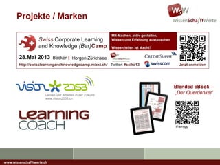 www.wissenschafftwerte.ch
Projekte / Marken
Blended eBook –
„Der Querdenker“
iPad-App
 