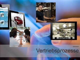 Szenarien
Vertriebsprozesse
 