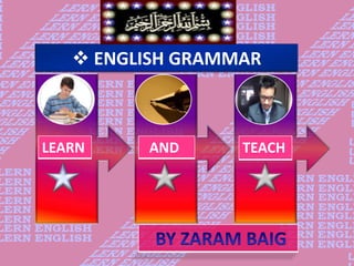  ENGLISH GRAMMAR
LEARN AND TEACH
 