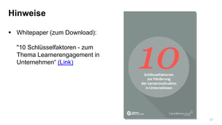 47
Hinweise
 Whitepaper (zum Download):
"10 Schlüsselfaktoren - zum
Thema Learnerengagement in
Unternehmen“ (Link)
 