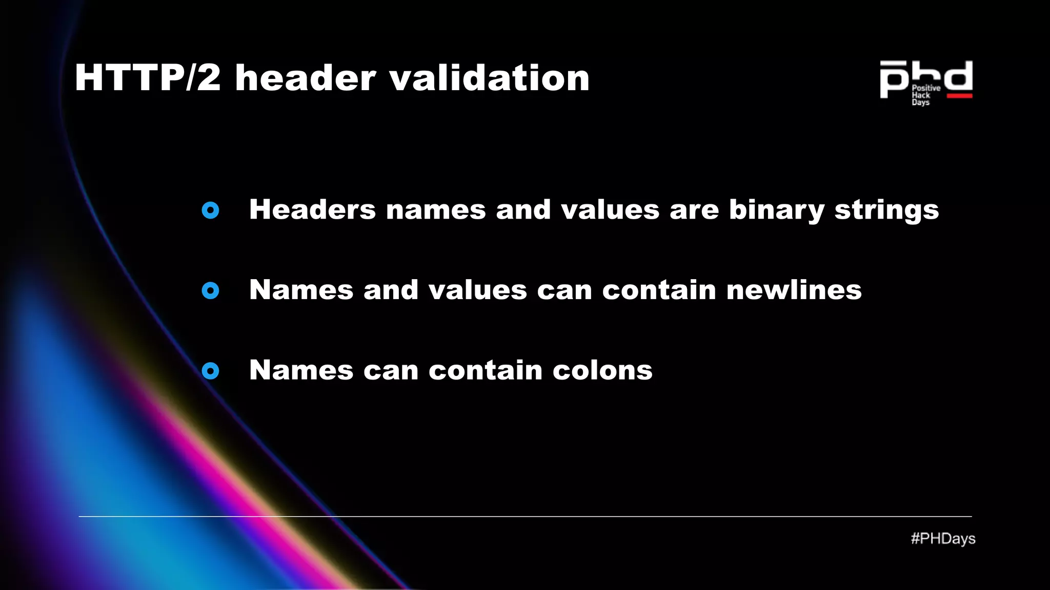 HTTP/2 header validation Headers names and values are binary strings Names and values can contain newlines Names can contain colons 
