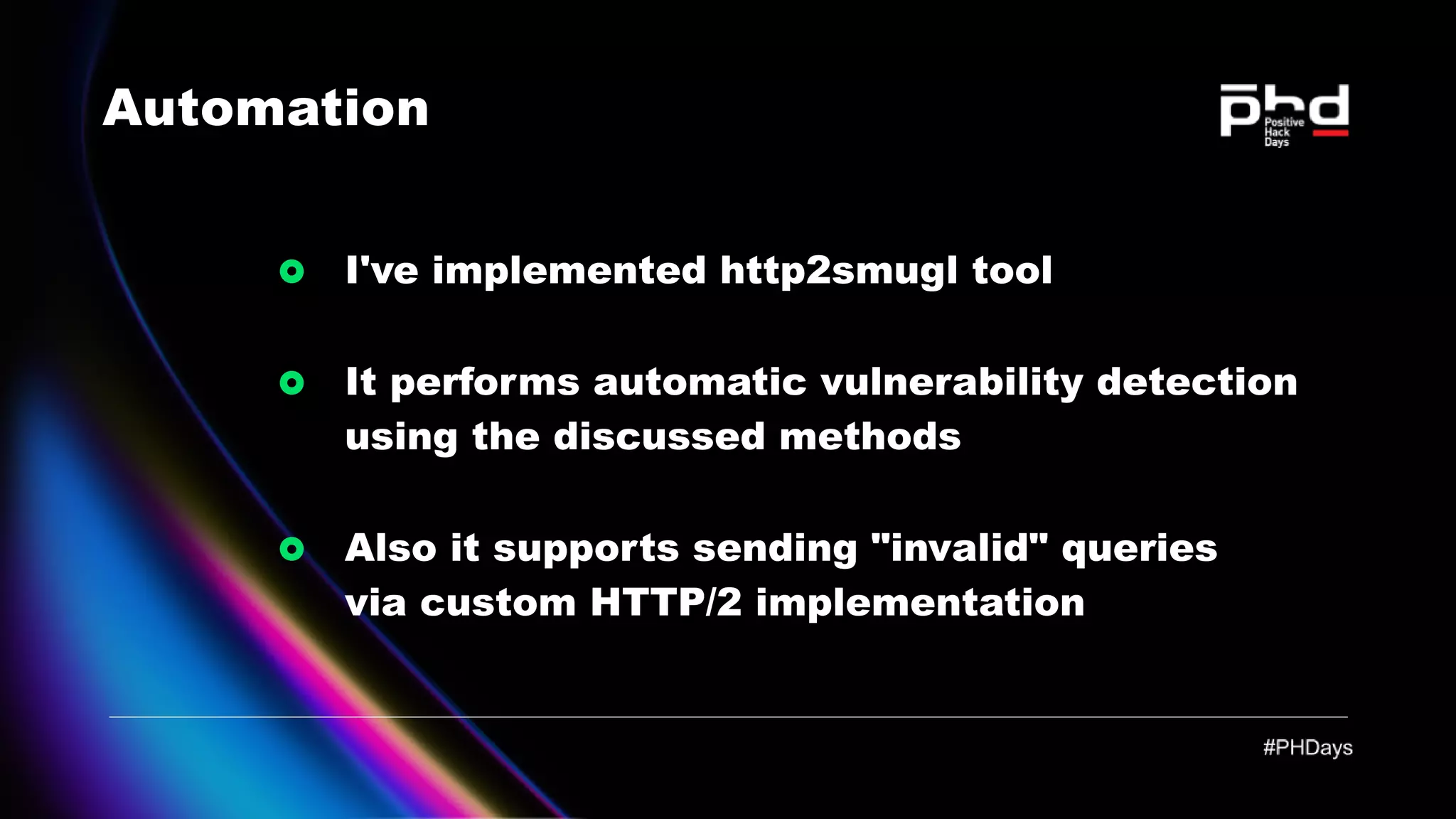 Automation I've implemented http2smugl tool It performs automatic vulnerability detection using the discussed methods Also it supports sending "invalid" queries via custom HTTP/2 implementation 