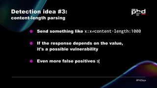 Detection idea #3:

content-length parsing
Send something like x:x⏎content-length:1000
If the response depends on the valu...