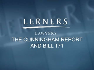 THE CUNNINGHAM REPORT
AND BILL 171
 