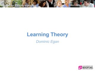 Learning Theory
Dominic Egan

 
