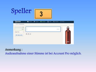 Anmerkung : 
Audioaufnahme einer Stimme ist bei Account Pro möglich. 
 