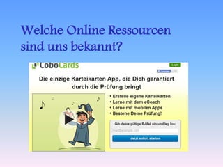 Welche Online Ressourcen 
sind uns bekannt? 
 
