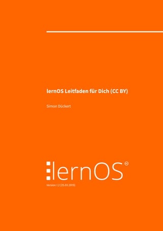 lernOS Leitfaden für Dich (CC BY)
Simon Dückert
Version 1.2 (25.03.2019)
 
