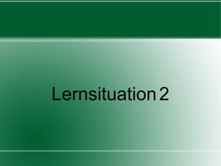 Lernsituation2
 