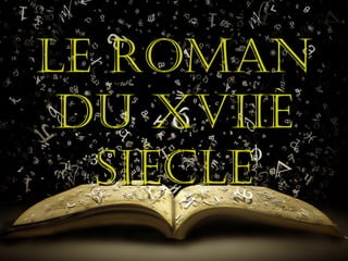 LE ROMANLE ROMAN
DU XVIIÈDU XVIIÈ
SIÈCLESIÈCLE
 